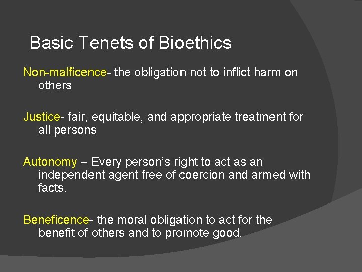 Basic Tenets of Bioethics Non-malficence- the obligation not to inflict harm on others Justice-