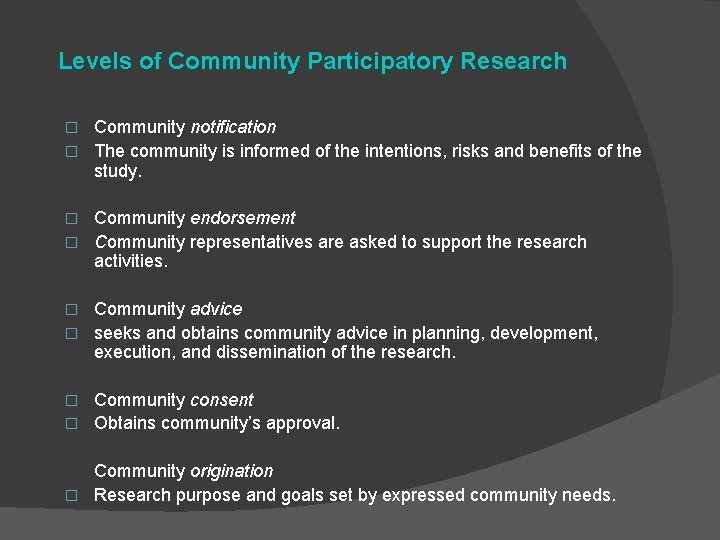 Levels of Community Participatory Research Community notification � The community is informed of the