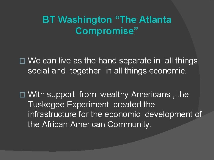 BT Washington “The Atlanta Compromise” � We can live as the hand separate in