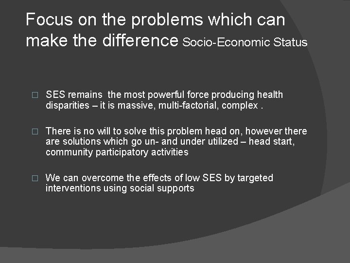 Focus on the problems which can make the difference Socio-Economic Status � SES remains