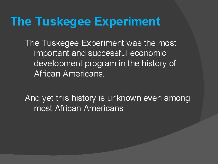 The Tuskegee Experiment was the most important and successful economic development program in the
