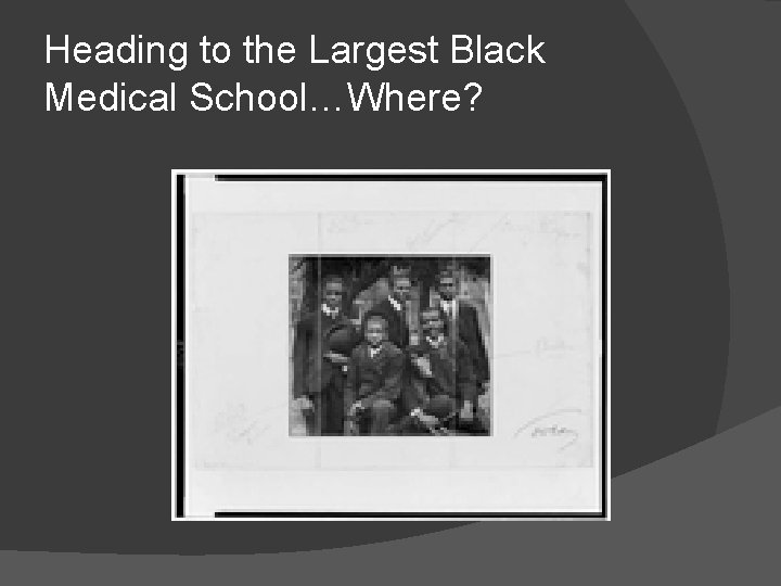 Heading to the Largest Black Medical School…Where? 