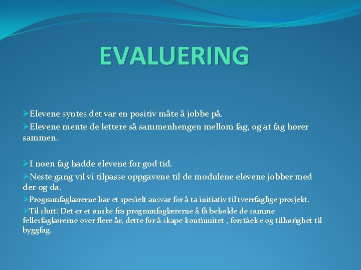 EVALUERING ØElevene syntes det var en positiv måte å jobbe på. ØElevene mente de