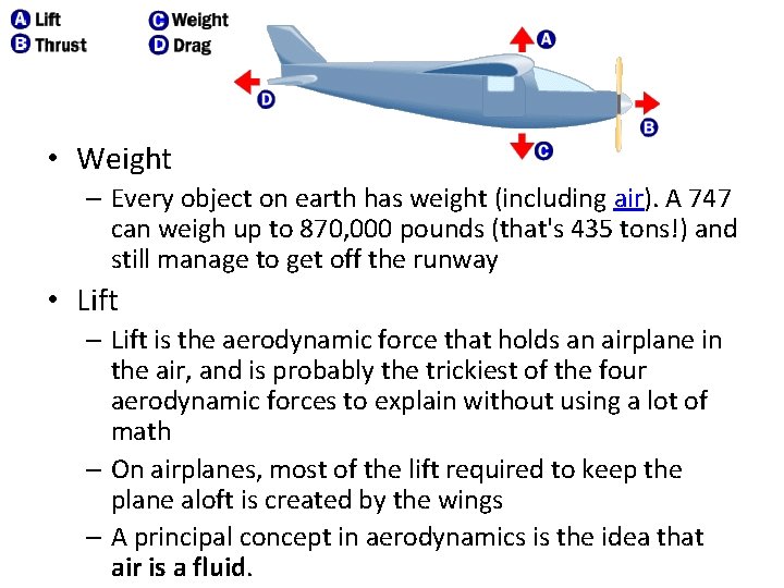  • Weight – Every object on earth has weight (including air). A 747