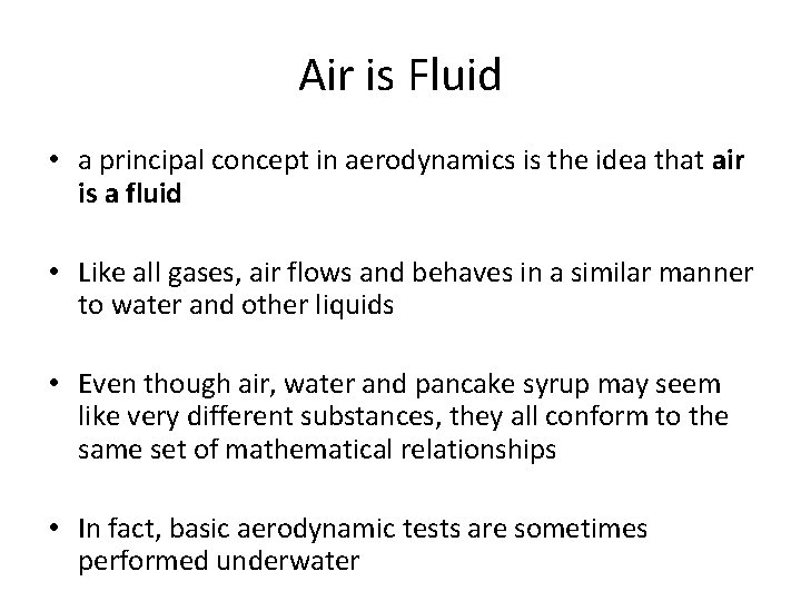 Air is Fluid • a principal concept in aerodynamics is the idea that air