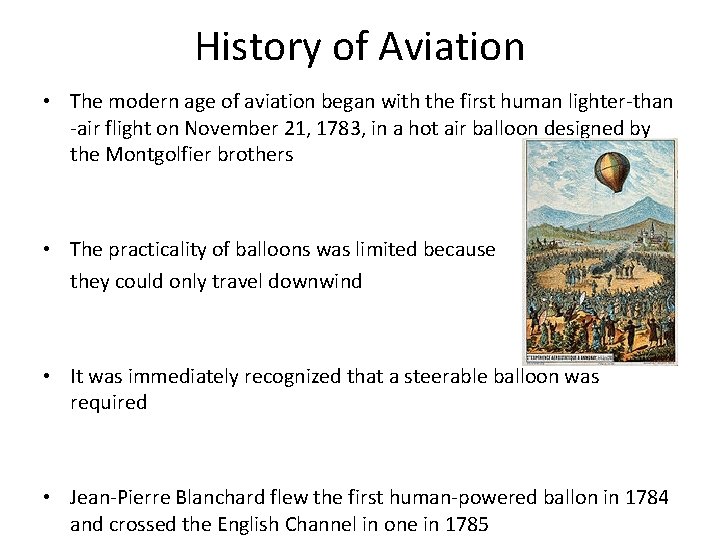 History of Aviation • The modern age of aviation began with the first human