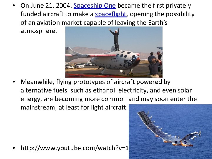  • On June 21, 2004, Spaceship One became the first privately funded aircraft