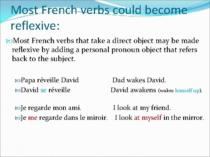 Most French verbs could become reflexive: Most French verbs that take a direct object Most French verbs could become reflexive: Most French verbs that take a direct object