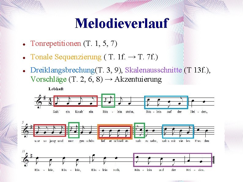Melodieverlauf Tonrepetitionen (T. 1, 5, 7) Tonale Sequenzierung ( T. 1 f. → T.