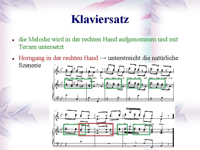 Klaviersatz die Melodie wird in der rechten Hand aufgenommen und mit Terzen untersetzt Horngang