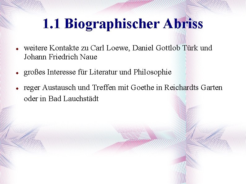 1. 1 Biographischer Abriss weitere Kontakte zu Carl Loewe, Daniel Gottlob Türk und Johann