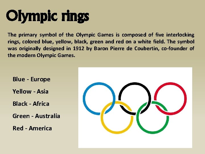 Olympic rings The primary symbol of the Olympic Games is composed of five interlocking