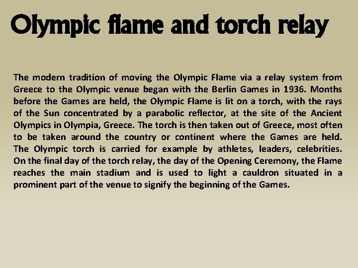 Olympic flame and torch relay The modern tradition of moving the Olympic Flame via
