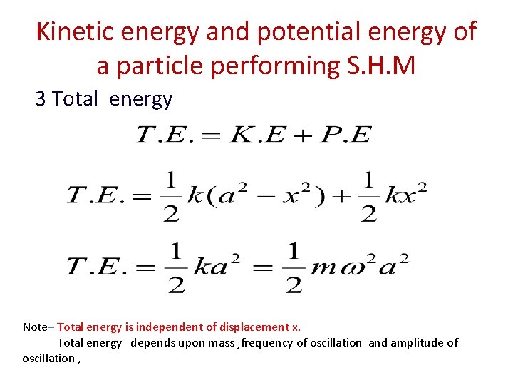 Kinetic energy and potential energy of a particle performing S. H. M 3 Total