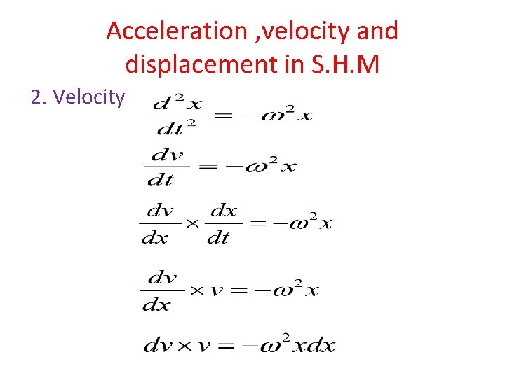 Acceleration , velocity and displacement in S. H. M 2. Velocity 