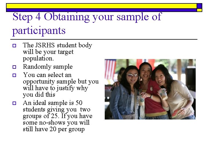 Step 4 Obtaining your sample of participants o o The JSRHS student body will