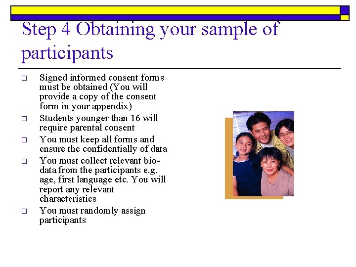 Step 4 Obtaining your sample of participants o o o Signed informed consent forms