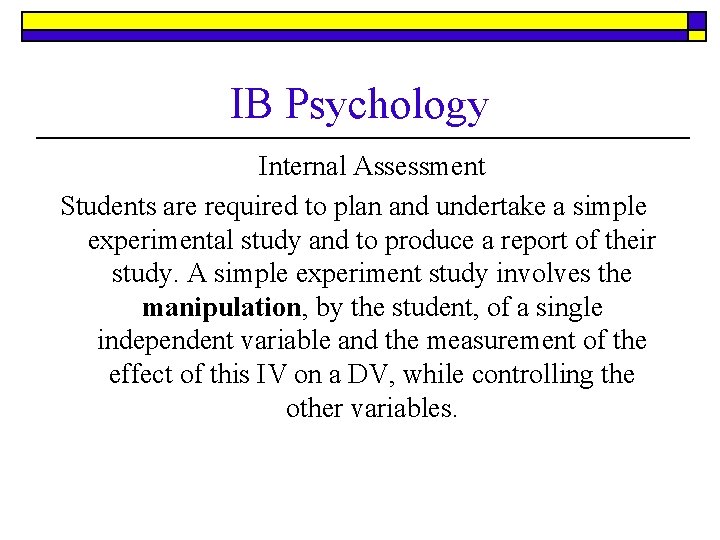 IB Psychology Internal Assessment Students are required to plan and undertake a simple experimental