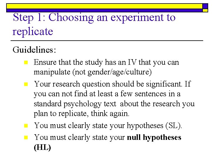 Step 1: Choosing an experiment to replicate Guidelines: n n Ensure that the study