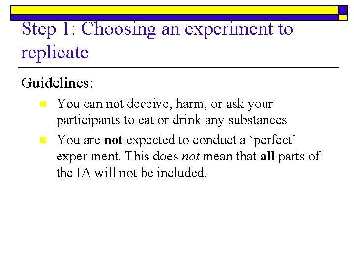 Step 1: Choosing an experiment to replicate Guidelines: n n You can not deceive,