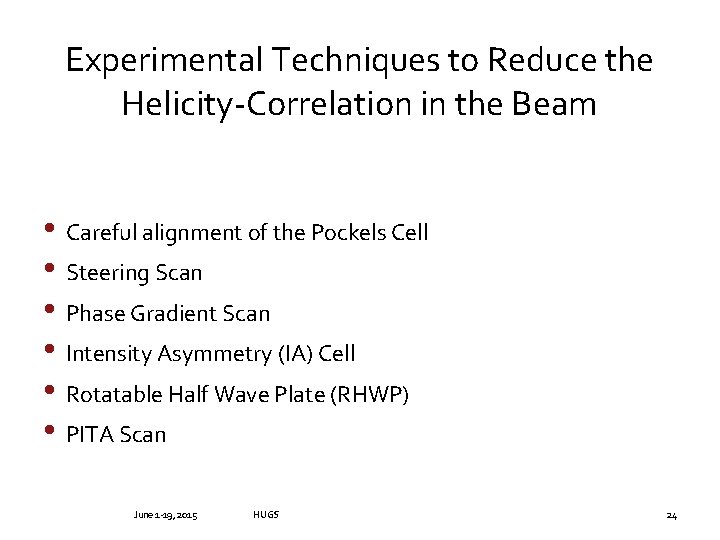 Experimental Techniques to Reduce the Helicity-Correlation in the Beam • Careful alignment of the