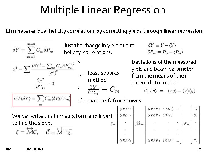 Multiple Linear Regression Eliminate residual helicity correlations by correcting yields through linear regression Just
