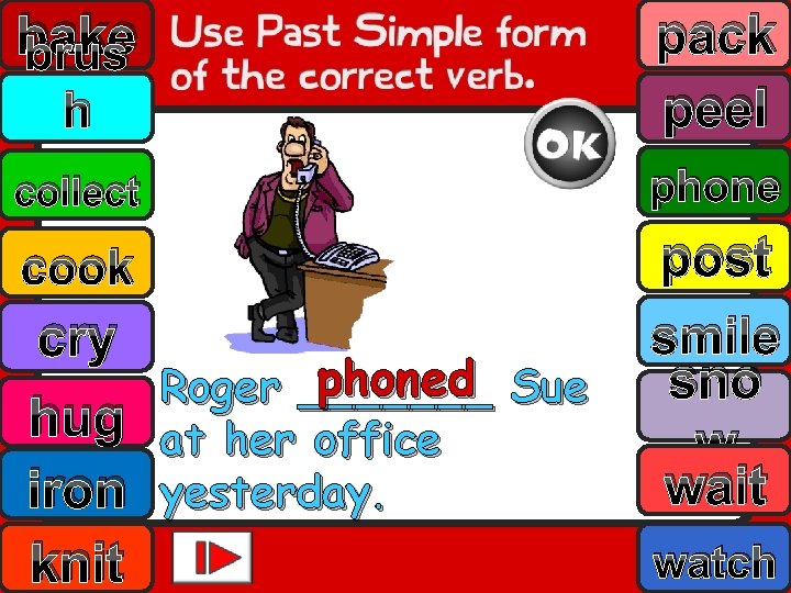 bake brus h pack peel collect phone cook post smile sno w wait cry