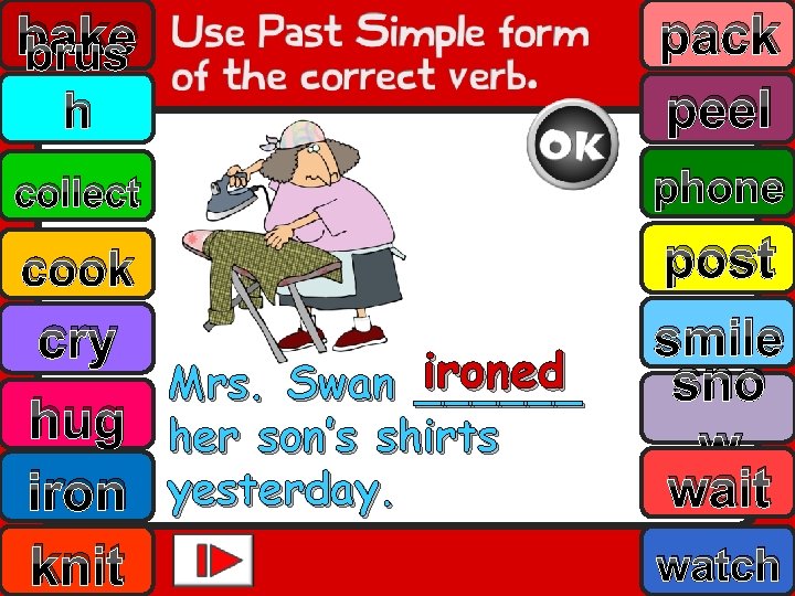 bake brus h pack peel collect phone cook post smile sno w wait cry