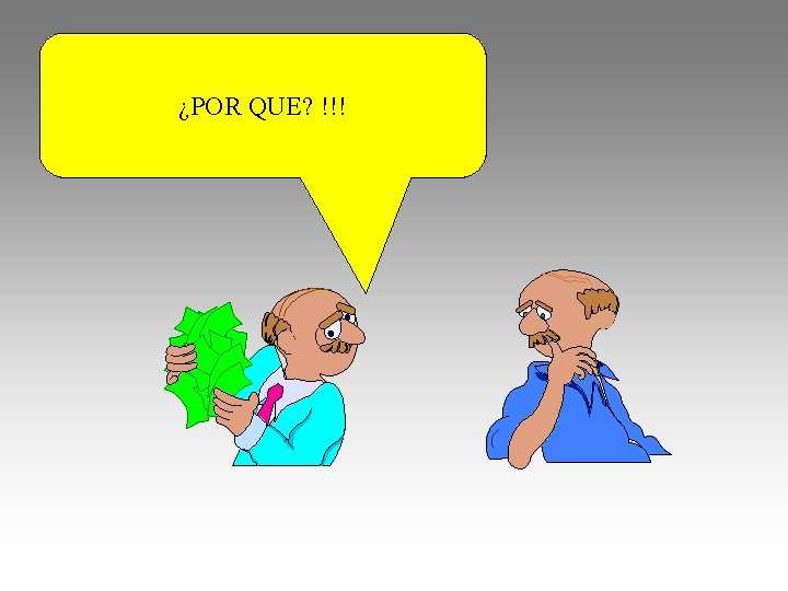 ¿POR QUE? !!! 