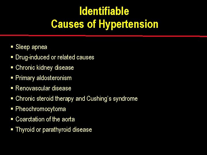 Identifiable Causes of Hypertension § Sleep apnea § Drug-induced or related causes § Chronic