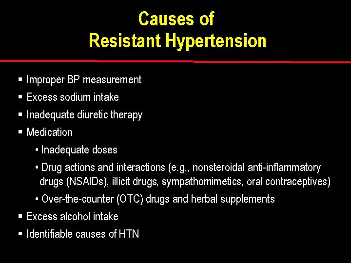 Causes of Resistant Hypertension § Improper BP measurement § Excess sodium intake § Inadequate