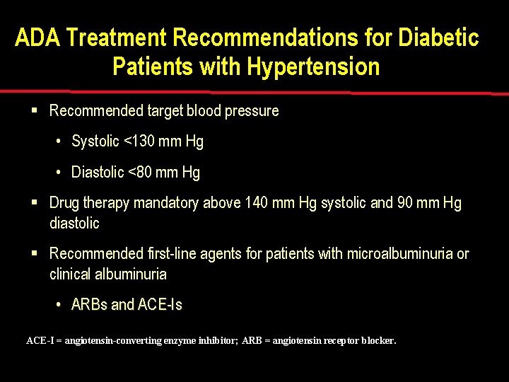 ADA Treatment Recommendations for Diabetic Patients with Hypertension § Recommended target blood pressure •