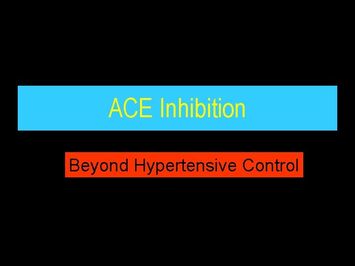 ACE Inhibition Beyond Hypertensive Control 