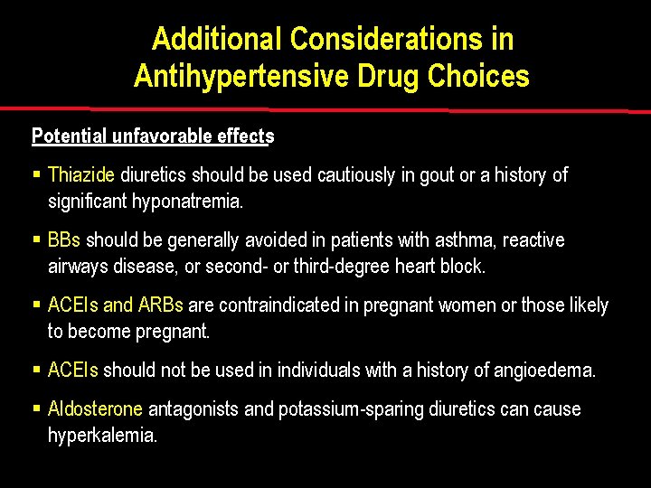 Additional Considerations in Antihypertensive Drug Choices Potential unfavorable effects § Thiazide diuretics should be