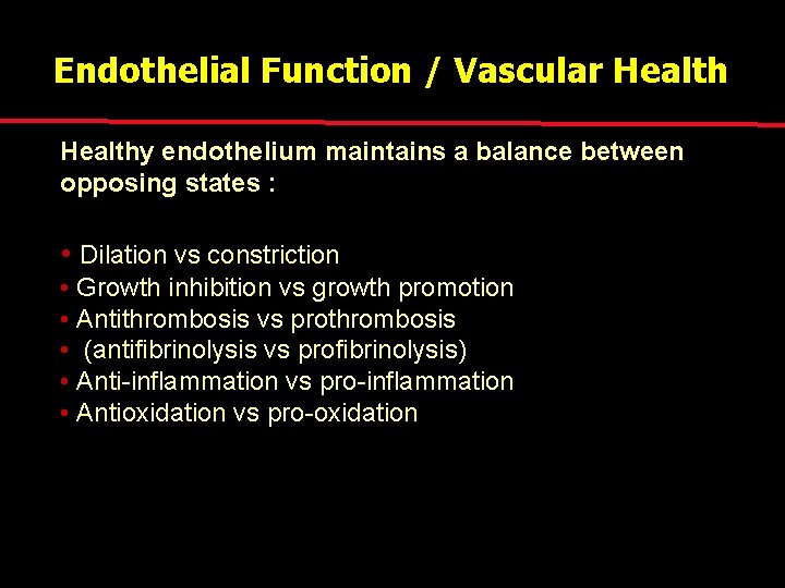 Endothelial Function / Vascular Healthy endothelium maintains a balance between opposing states : •