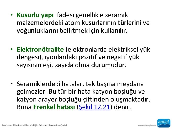  • Kusurlu yapı ifadesi genellikle seramik malzemelerdeki atom kusurlarının türlerini ve yoğunluklarını belirtmek