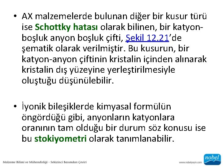  • AX malzemelerde bulunan diğer bir kusur türü ise Schottky hatası olarak bilinen,