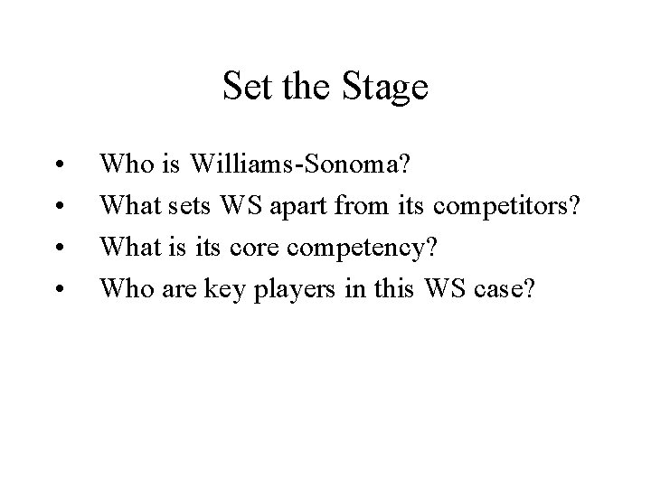 Set the Stage • • Who is Williams-Sonoma? What sets WS apart from its