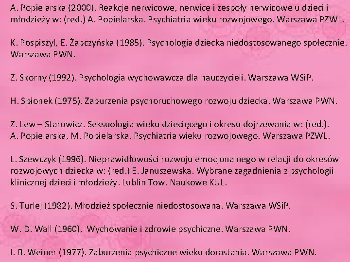 A. Popielarska (2000). Reakcje nerwicowe, nerwice i zespoły nerwicowe u dzieci i młodzieży w: