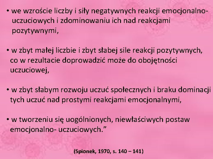  • we wzroście liczby i siły negatywnych reakcji emocjonalno- uczuciowych i zdominowaniu ich