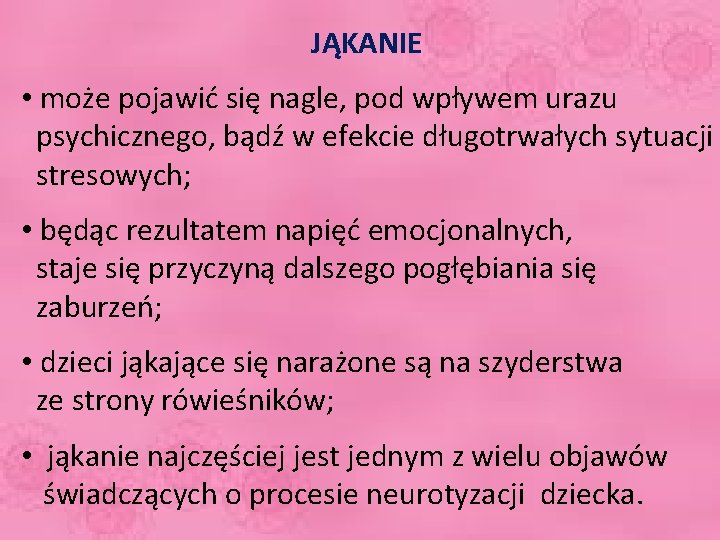 JĄKANIE • może pojawić się nagle, pod wpływem urazu psychicznego, bądź w efekcie długotrwałych