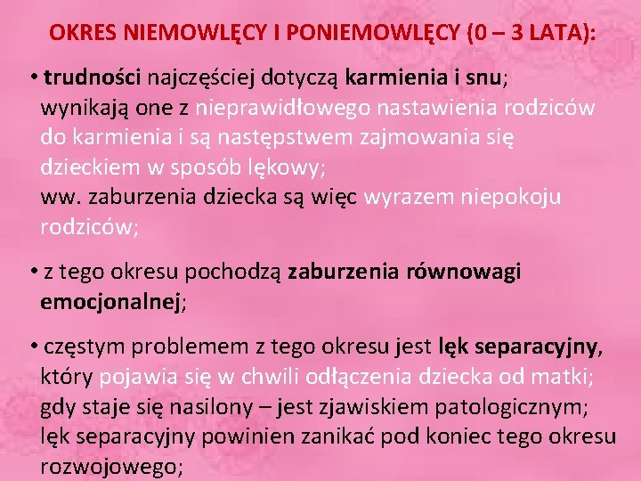 OKRES NIEMOWLĘCY I PONIEMOWLĘCY (0 – 3 LATA): • trudności najczęściej dotyczą karmienia i