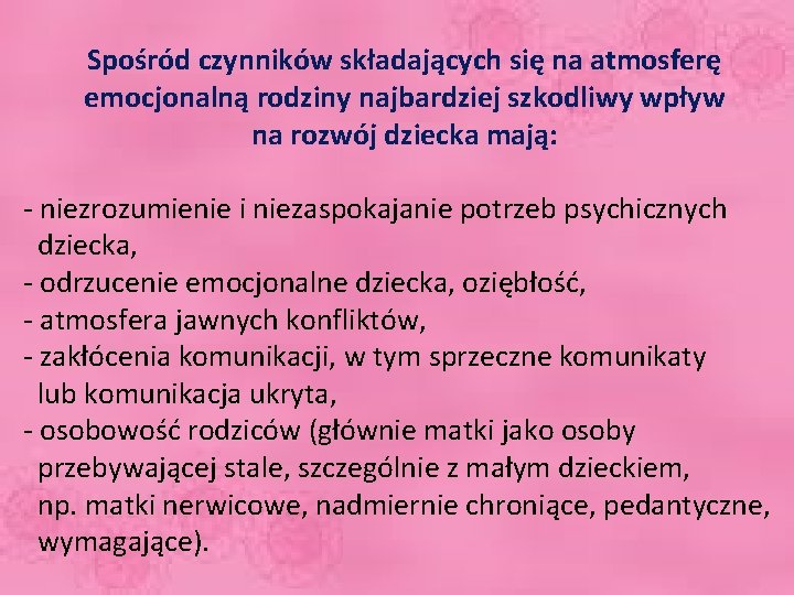 Spośród czynników składających się na atmosferę emocjonalną rodziny najbardziej szkodliwy wpływ na rozwój dziecka