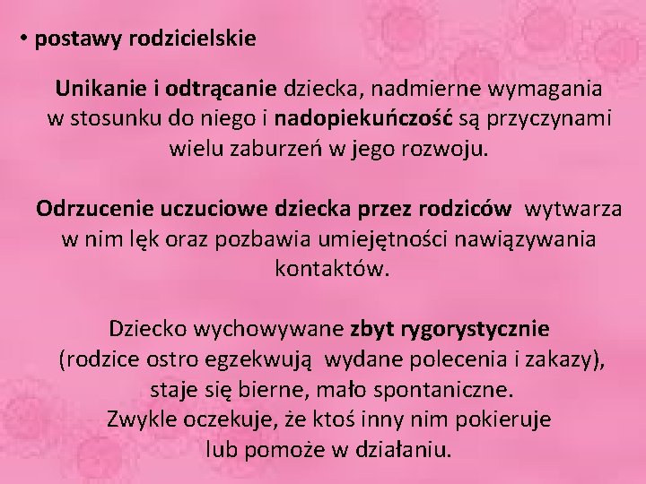  • postawy rodzicielskie Unikanie i odtrącanie dziecka, nadmierne wymagania w stosunku do niego