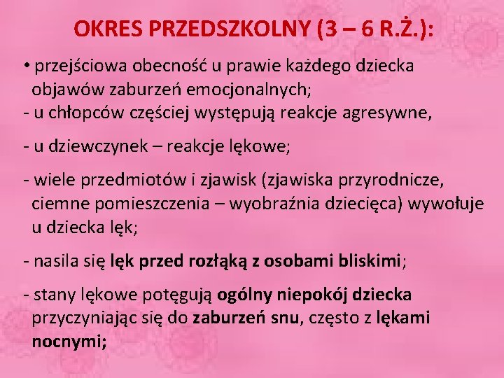 OKRES PRZEDSZKOLNY (3 – 6 R. Ż. ): • przejściowa obecność u prawie każdego