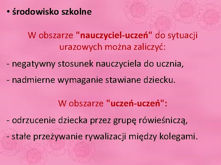  • środowisko szkolne W obszarze "nauczyciel-uczeń" do sytuacji urazowych można zaliczyć: - negatywny