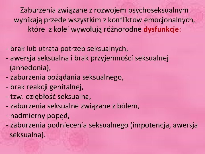 Zaburzenia związane z rozwojem psychoseksualnym wynikają przede wszystkim z konfliktów emocjonalnych, które z kolei