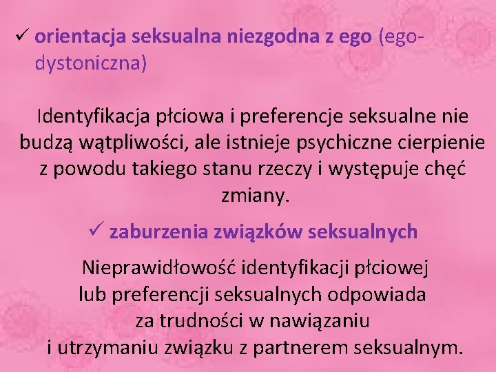 ü orientacja seksualna niezgodna z ego (ego- dystoniczna) Identyfikacja płciowa i preferencje seksualne nie