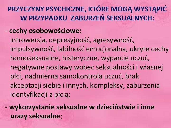 PRZYCZYNY PSYCHICZNE, KTÓRE MOGĄ WYSTĄPIĆ W PRZYPADKU ZABURZEŃ SEKSUALNYCH: - cechy osobowościowe: introwersja, depresyjność,