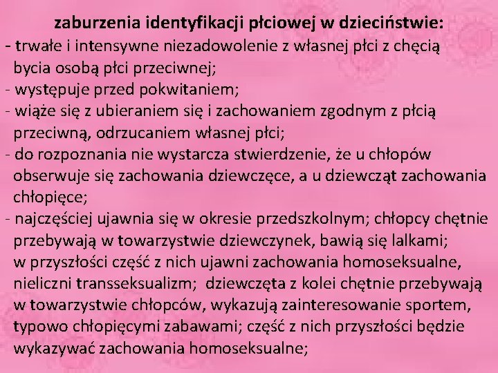 zaburzenia identyfikacji płciowej w dzieciństwie: - trwałe i intensywne niezadowolenie z własnej płci z